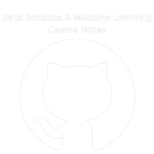 Data Science & Machine Learning Course Notes